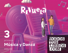 Música y Danza. 3 Primaria. Revuela. Andalucía