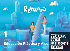 Educación Plástica y Visual. 1 Primaria. Revuela. Andalucía