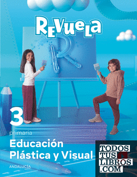 Educación Plástica y Visual. 3 Primaria. Revuela. Andalucía