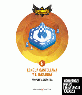 Proyecto: La leyenda del Legado. Lengua castellana y Literatura 5. Propuesta didáctica
