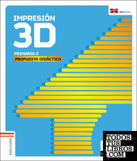 Impresión 3D. Primaria 5. Propuesta didáctica