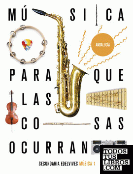 Proyecto: Para que las cosas ocurran - Música 1. Ed. Andalucía