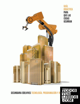 Proyecto: Para que las cosas ocurran - Tecnología, programación y robótica 2. Ed. Madrid. Guía didáctica