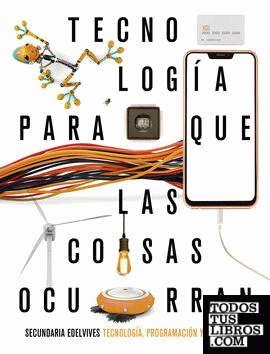 Proyecto: Para que las cosas ocurran - Tecnología, programación y robótica 3. Ed. Madrid
