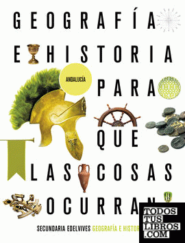 Proyecto: Para que las cosas ocurran - Geografía e Historia 2. Ed. Andalucía