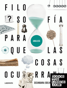 Proyecto: Para que las cosas ocurran - Filosofía 4. Ed. Andalucía