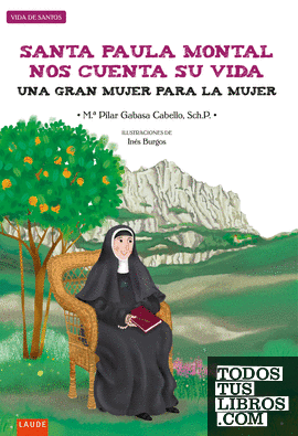 Santa Paula Montal nos cuenta su vida : Una gran mujer para la mujer