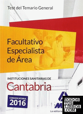 Facultativo Especialista de Área de las Instituciones Sanitarias de Cantabria. Test del temario general