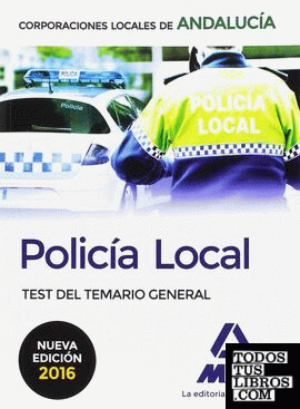 Policía Local de Andalucía. Test del Temario General
