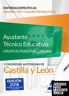 Ayudantes Técnicos Educativos (Grupo III Personal Laboral de la Junta de Castilla y León). Temario, Test y supuestos prácticos de materias específicas