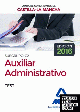 Cuerpo Auxiliar Administrativo (Subgrupo C2) de la Junta de Comunidades de Castilla-La Mancha. Test
