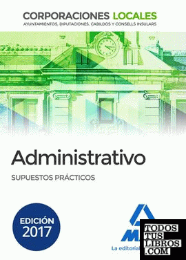 Administrativos de las Corporaciones Locales. Supuestos Prácticos