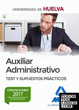 Auxiliar Administrativo de la Universidad de Huelva. Test y supuestos prácticos