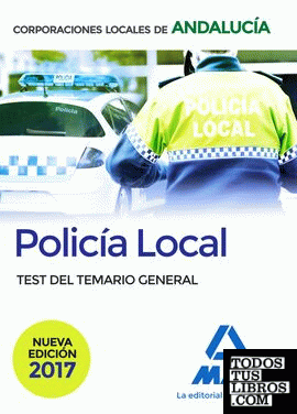 Policía Local de Andalucía. Test del Temario General