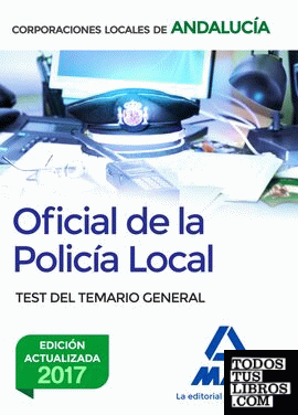 Oficial de la Policía Local de Andalucía. Test del Temario General