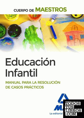 Cuerpo de Maestros Educación Infantil Manual para la resolución de casos prácticos