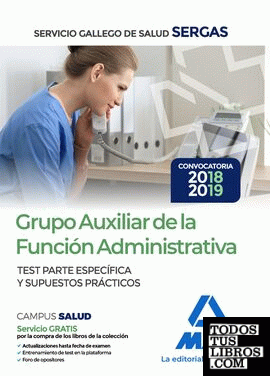 Grupo Auxiliar de la Función Administrativa del Servicio Gallego de Salud. Test parte específica y supuestos prácticos