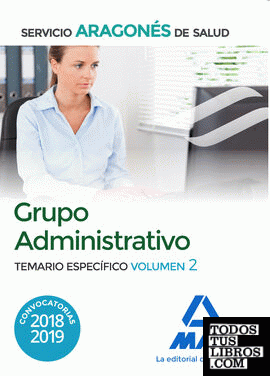 Grupo Administrativo del Servicio Aragonés de Salud (SALUD-Aragón). Temario específico volumen 2