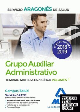 Grupo Auxiliar Administrativo del Servicio Aragonés de Salud (SALUD-Aragón). Temario Materia Específica volumen 1