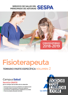 Fisioterapeuta del Servicio de Salud del Principado de Asturias (SESPA). Temario Parte Específica Volumen 2