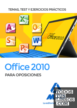 Office 2010 para oposiciones. Temas, test y ejercicios prácticos