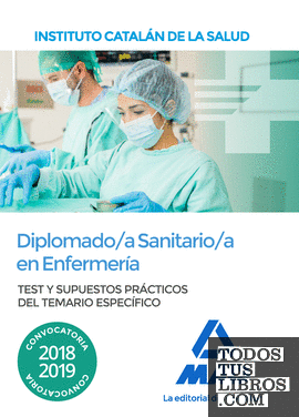Diplomado/a Sanitario/a en Enfermería del Instituto Catalán de la Salud. Test y supuestos prácticos del Temario Específico