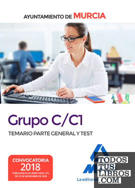 Grupo C/C1 del Ayuntamiento de Murcia. Temario Parte General y test