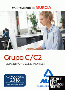 Grupo C/C2 del Ayuntamiento de Murcia. Temario Parte General y test