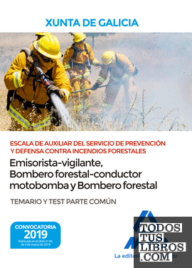 Escala de Auxiliar del Servicio de Prevención y Defensa Contra Incendios Forestales (especialidades emisorista/vigilante, bombero forestal-conductor motobomba y bombero forestal) de  la Comunidad Autónoma de Galicia. Temario y test Parte Común
