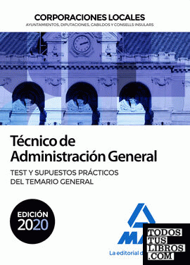 Técnico de Administración General de Corporaciones Locales. Test y Supuestos prácticos del Temario General
