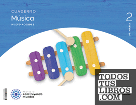CUADERNO MUSICA NUEVO ACORDES 2 PRIMARIA CONSTRUYENDO MUNDOS