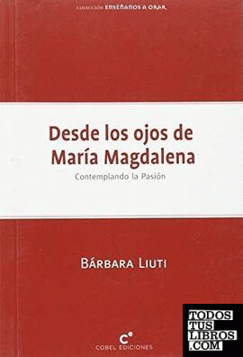 DESDE LOS OJOS DE MARIA MAGDALENA