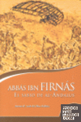ABBAS IBN FIRNAS EL SABIO DE AL-ANDALUS