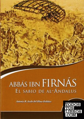 ABBAS IBN FIRNAS EL SABIO DE AL-ANDALUS 2ªED