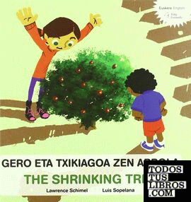 Gero eta txiquiagoa zen arbola / The shrinking tree