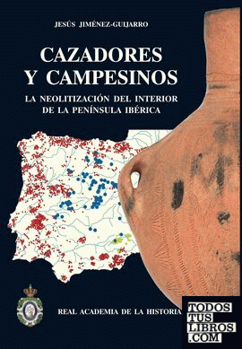 Cazadores y Campesinos: La neolitización del interior de la Península Ibérica.