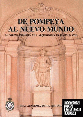 De Pompeya al Nuevo Mundo : la Corona española y la Arqueología en el siglo XVII