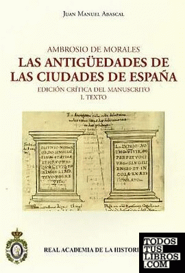 Ambrosio de Morales. Las antigüedades de las ciudades de España