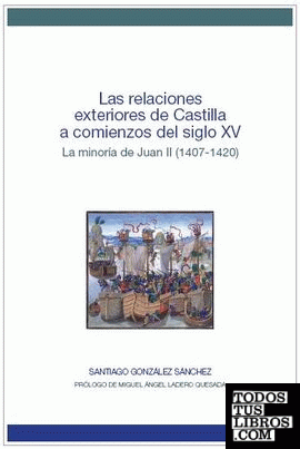 Las relaciones exteriores de Castilla a comienzos del siglo XV. La minoría de Juan II (1407-1420)