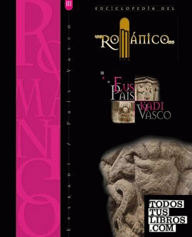 ENCICLOPEDIA DEL ROMANICO EN EL PAIS VASCO (TOMO III)