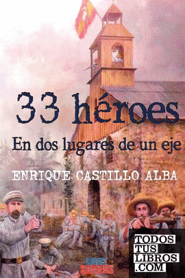 33 HEROES EN DOS LUGARES DE UN EJE