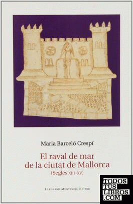 El raval de mar de la ciutat de Mallorca (Segles XIII-XV)