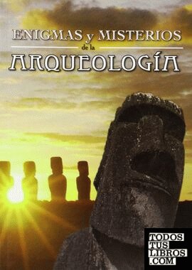 Enigmas y misterios de la arqueología