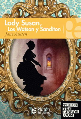Lady Susan, Los Watson y Sanditon