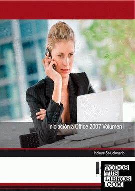 Iniciación a Office 2007 Volumen I Iniciación a Office 2007 Volumen I