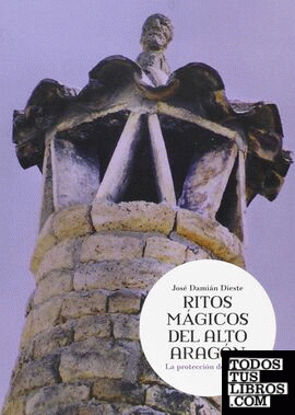 RITOS MAGICOS DEL ALTO ARAGON/LA PROTECCION DE LA