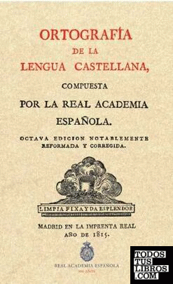 Ortografía de la lengua castellana. 1815