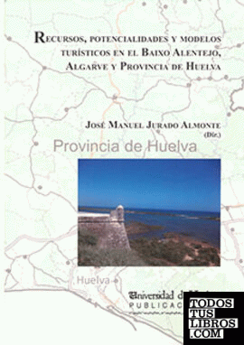 Recursos, potencialidades y modelos turísticos en el Baixo Alentejo, Algarve y Provincia de Huelva