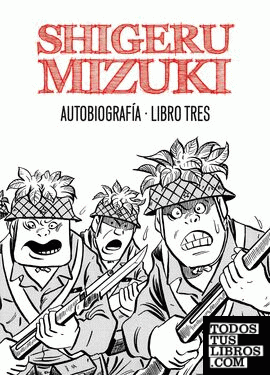 Shigeru Mizuki. Autobiografía. Libro tres