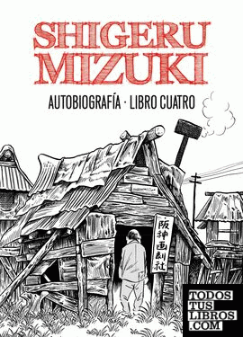 Shigeru Mizuki. Autobiografía. Libro cuatro